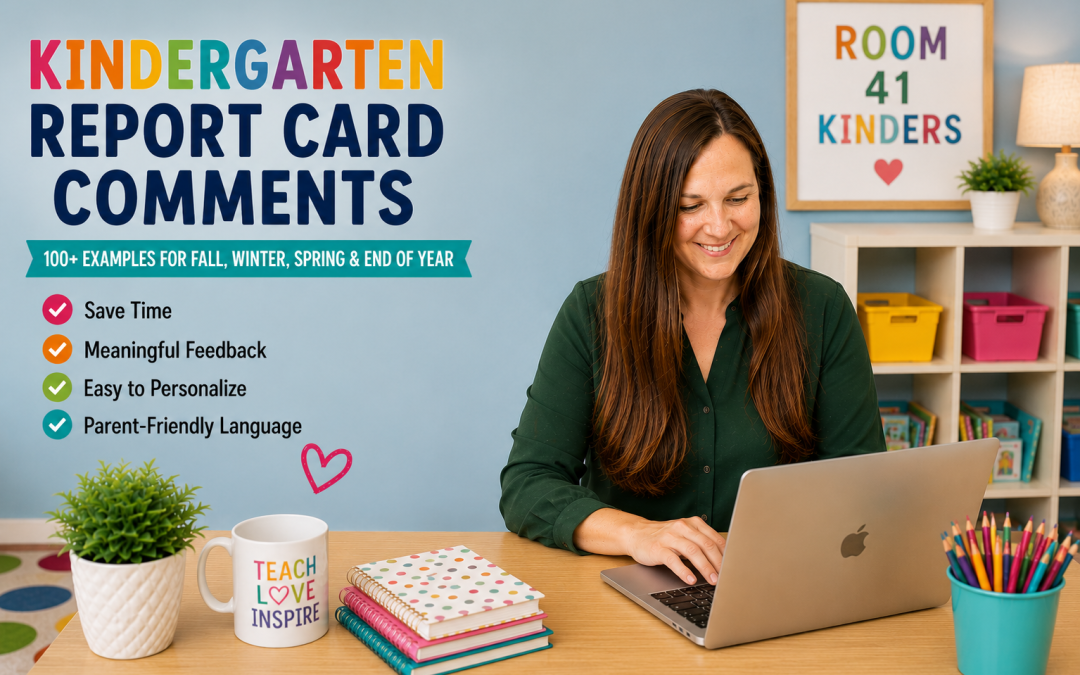 Kindergarten Report Card Comments For Fall, Winter, Spring & End of Year